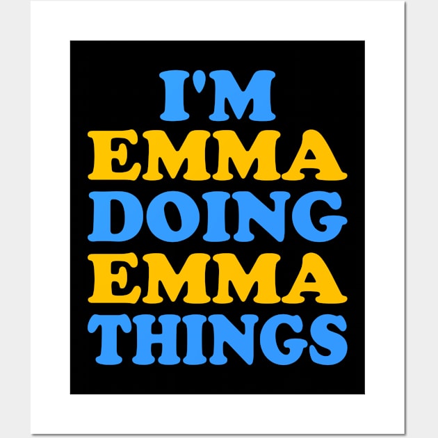 I'm Emma doing Emma things Wall Art by TTL